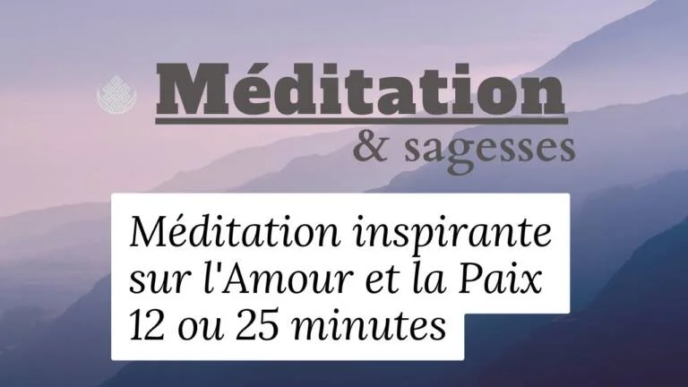 Méditation inspirante (12 ou 25 minutes) sur l'Amour et la Paix (BQ)